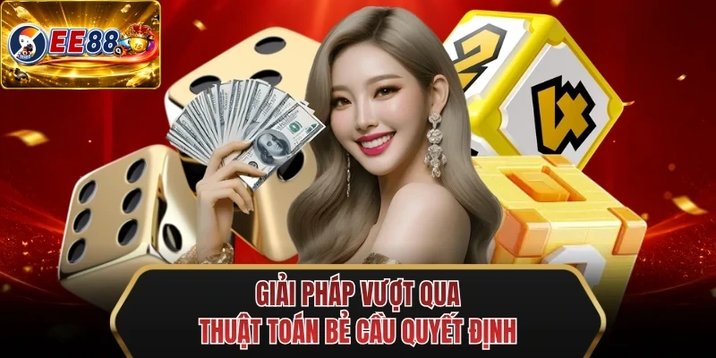 giai phap vuot qua thuat toan be cau quyet dinh