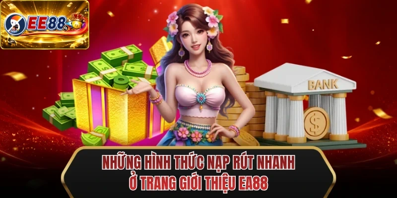 nhung hinh thuc nap rut nhanh o trang gioi thieu ee88 nhung hinh thuc nap rut nhanh o trang gioi thieu ee88