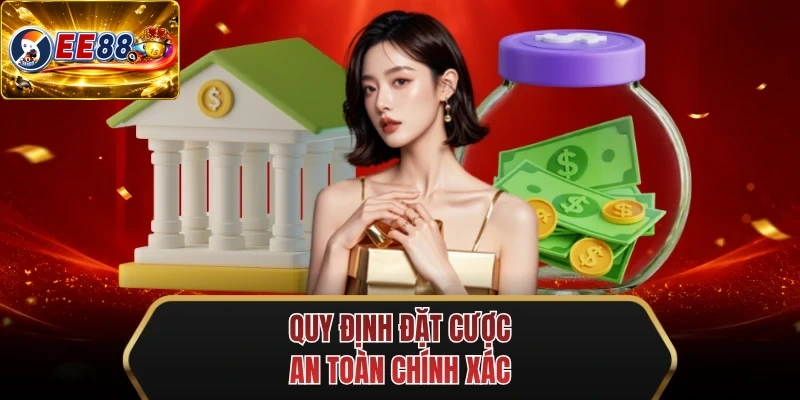 quy dinh dat cuoc an toan chinh xac