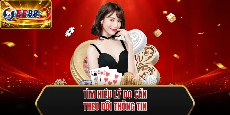 tim hieu ly do can theo doi thong tin tim hieu ly do can theo doi thong tin