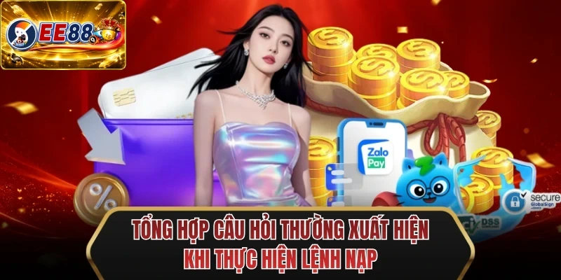tong hop cau hoi thuong xuat hien khi thuc hien lenh nap