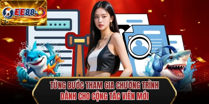 tung buoc tham gia chuong trinh danh cho cong tac vien moi tung buoc tham gia chuong trinh danh cho cong tac vien moi